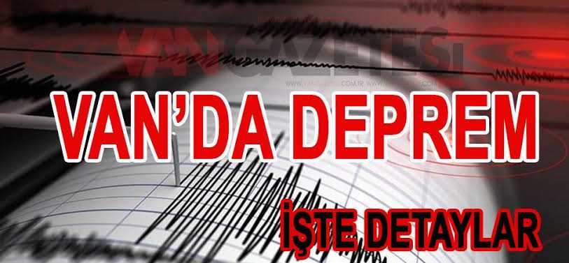 VAN'DA 2 AYRI DEPREM MEYDANA GELDİ