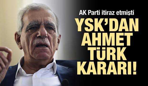 YSK AHMET TÜRK HAKKINDA KARAR VERDİ...