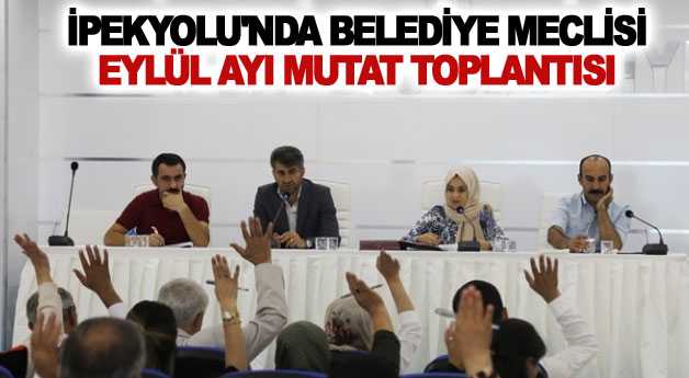 İpekyolu'nda Belediye Meclisi Eylül ayı mutat toplantısı