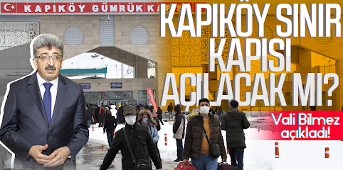 Kapıköy Sınır Kapısı açılacak mı? Van Valisi Bilmez'den açıklama!