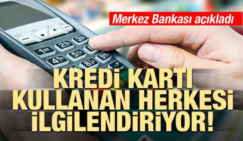 Merkez Bankası açıkladı! Kredi Kartı kullananlar dikkat
