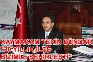 DÜNDAR; ''HİZMETİN ALASINI ÇALDIRAN İLÇEMİZE YAPTIK''