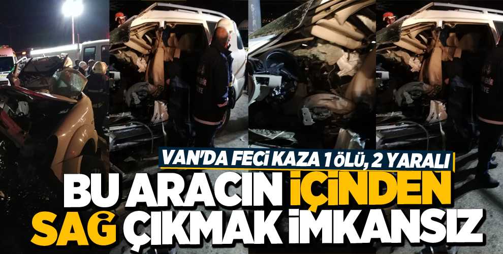 Van'da trafik kazası; 1 ölü, 2 yaralı