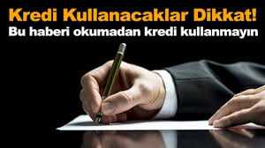 Kredi Kullanacaklar Dikkat