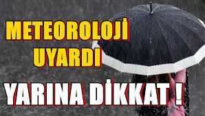 Yarına dikkat! Meteoroloji'den son dakika uyarısı