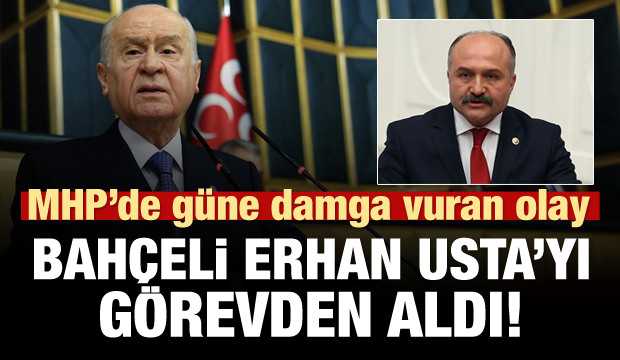 MHP'de Erhan Usta görevden alındı!