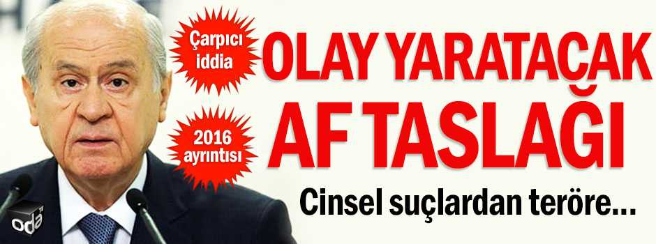 Olay yaratacak af taslağı