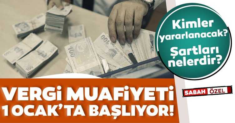 Vergi muafiyeti 1 Ocak'ta başlıyor!