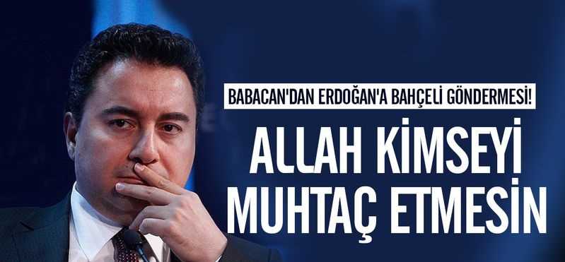 Babacan: Allah kimseyi Bahçeli gibi birine muhtaç etmesin