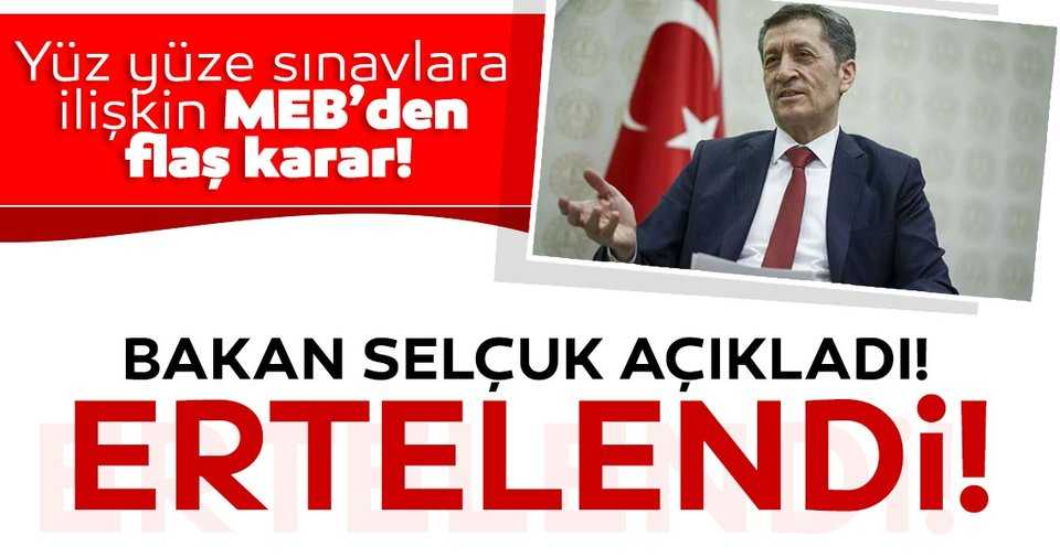 Yüz yüze sınavlar ertelendi!