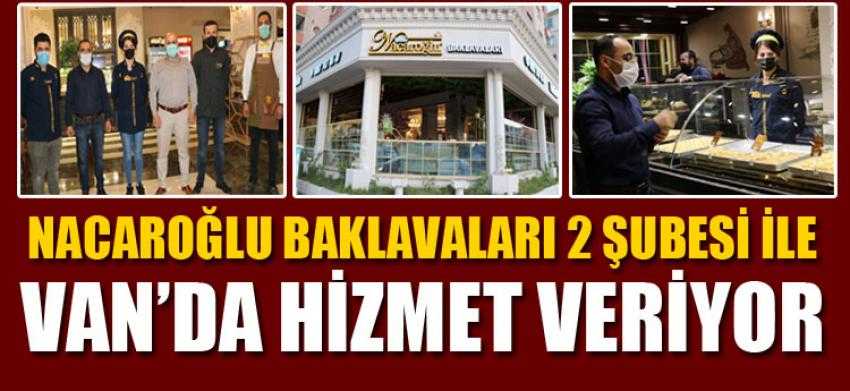 Nacaroğlu baklavaları 2 şubesi ile Van’da hizmet veriyor
