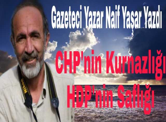 CHP'nin Kurnazlığı ve HDP'nin Saflığı...