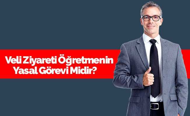 Öğretmenlerin Veli Ziyaretleri Yasal Görevi Midir?