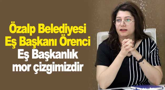 Özalp Belediyesi Eş Başkanı Örenci: Eş Başkanlık mor çizgimizdir
