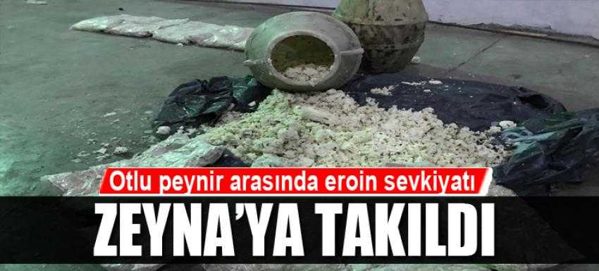 Otlu peynir arasında eroin sevkiyatı Zeyna’ya takıldı