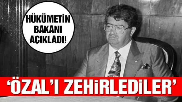 Devletin bakanı açıkladı: Özal'ı nasıl öldürdüler...