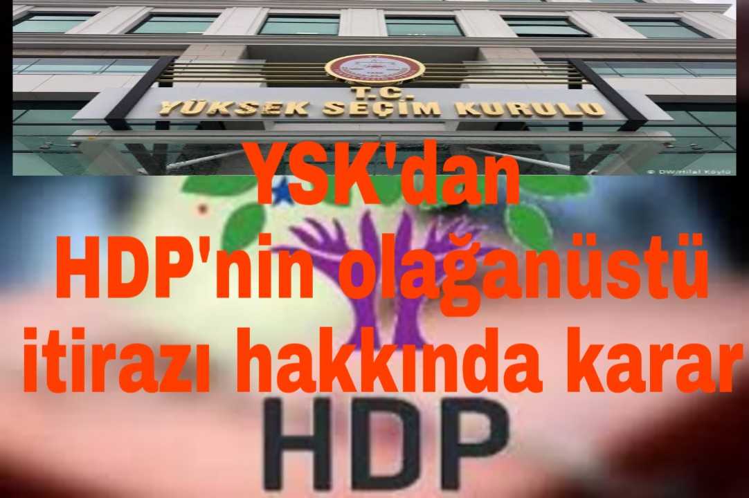 YSK'dan HDP'nin olağanüstü itirazı hakkında karar