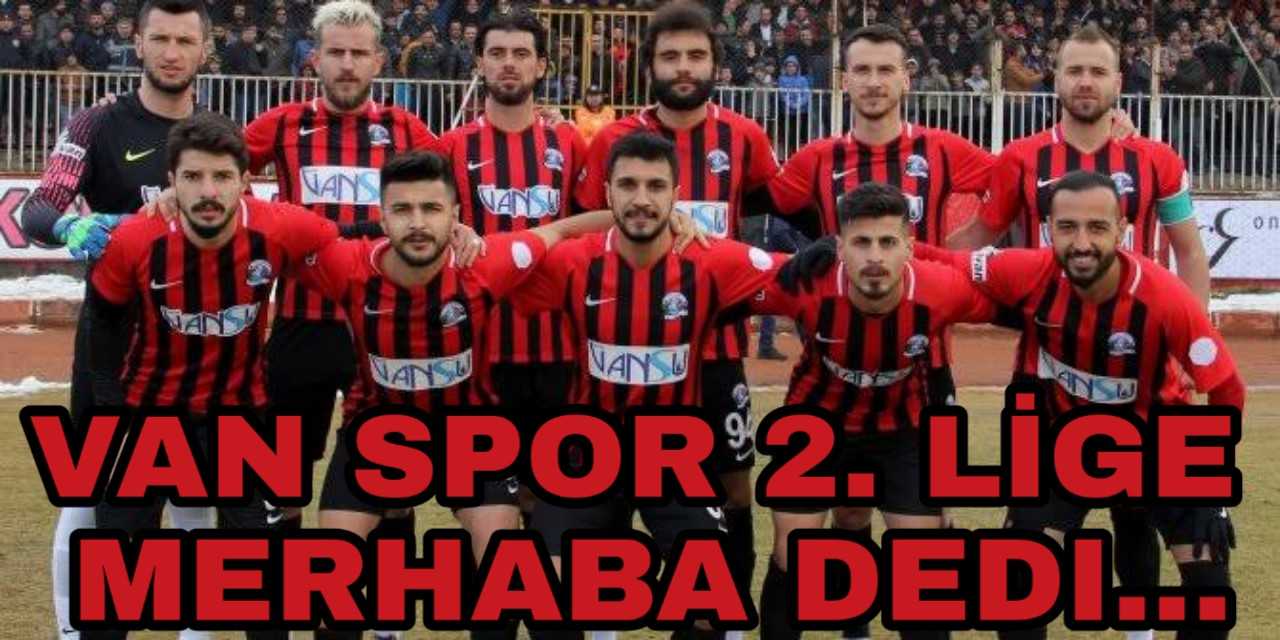 Belediye Van Spor 2. Lig'e Merhaba Dedi...