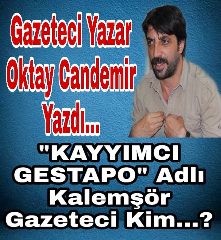 Gazeteci Oktay Candemir yazdığı bu Gazeteci kim...?