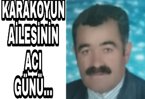 Karakoyun Ailesinin Acı Günü...