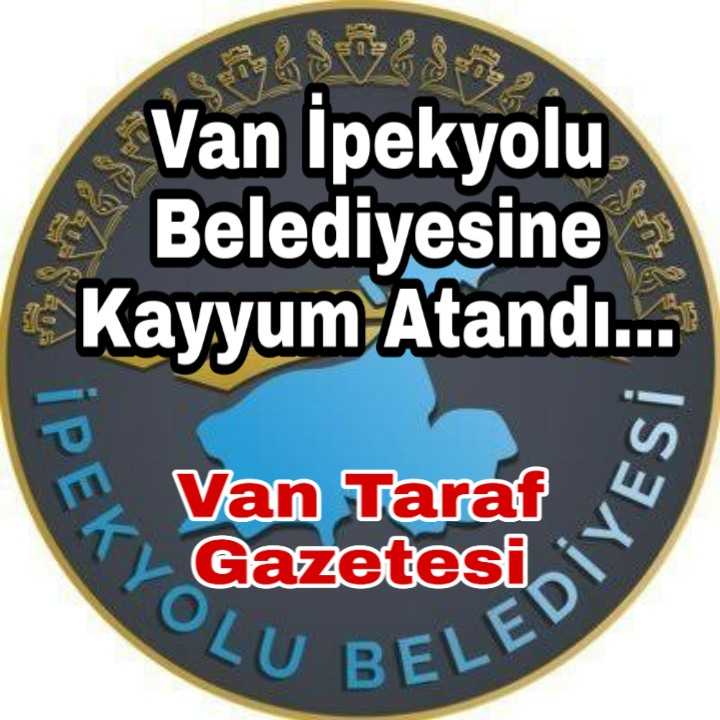 Van İpekyolu Belediyesi’ne Kayyum Atandı