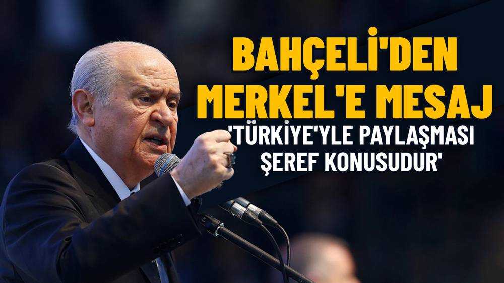 Bahçeli: Merkel hükümetinin bir bildiği varsa Türkiye’yle paylaşması şeref konusudur