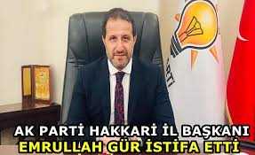 AK Parti Hakkari İl Başkanı Emrullah Gür istifa etti