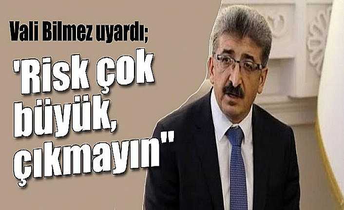 Risk çok büyük, çıkmayın