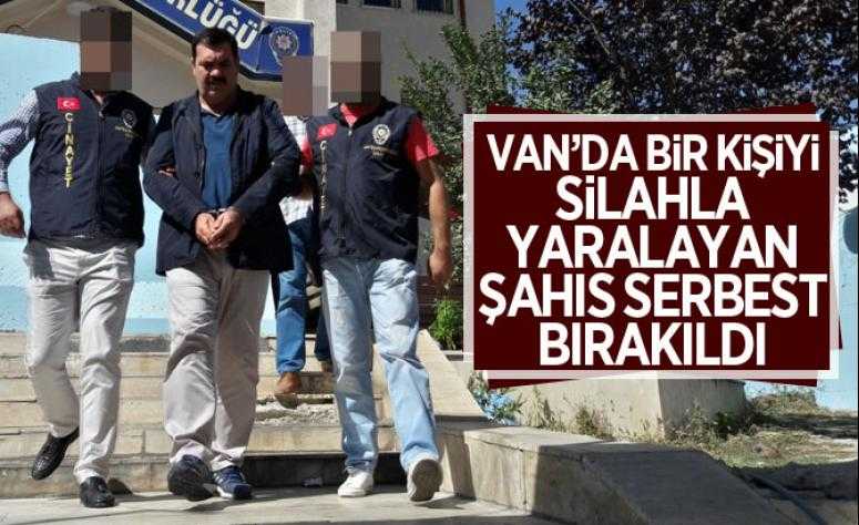 Van’da bir kişiyi silahla yaralayan şahıs serbest bırakıldı.