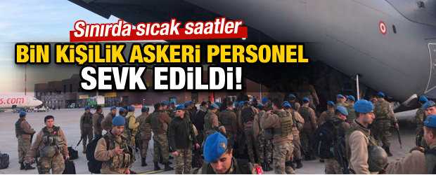Sınıra bin kişilik askeri personel sevk edildi