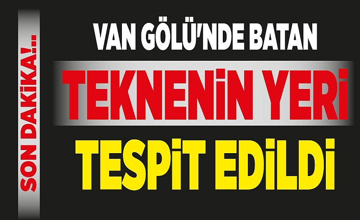 Van Gölü'nde batan teknenin yeri tespit edildi