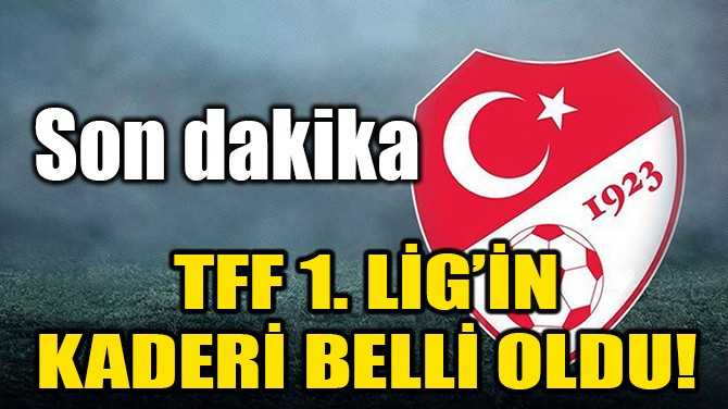 TFF 1. Lig'in kaderi belli oldu!