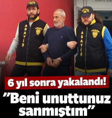 6 yıl sonra yakalandı!