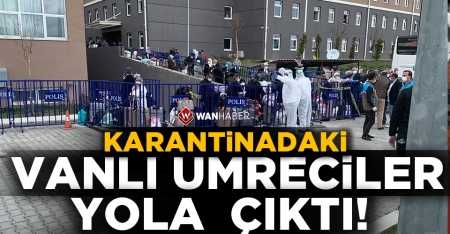 Karantinadaki Vanlı umreciler yola çıktı!
