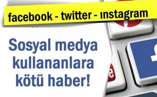 Sosyal medya kullanıcılarına kötü haber!