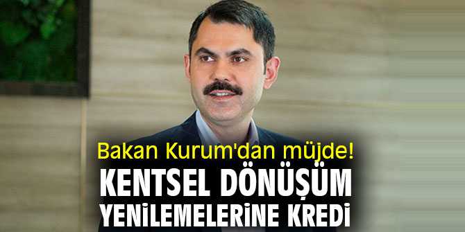 kentsel dönüşüm yenilemelerine kredi müjdesi