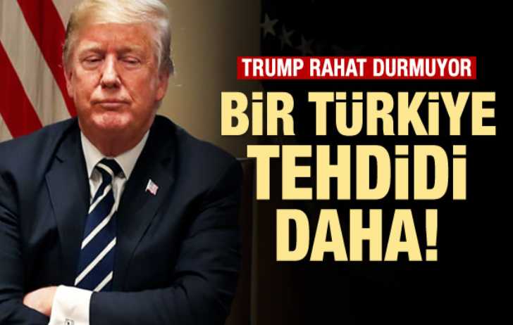 Trump'tan Türkiye'ye ağır tehdit: Ekonomini yok ederim