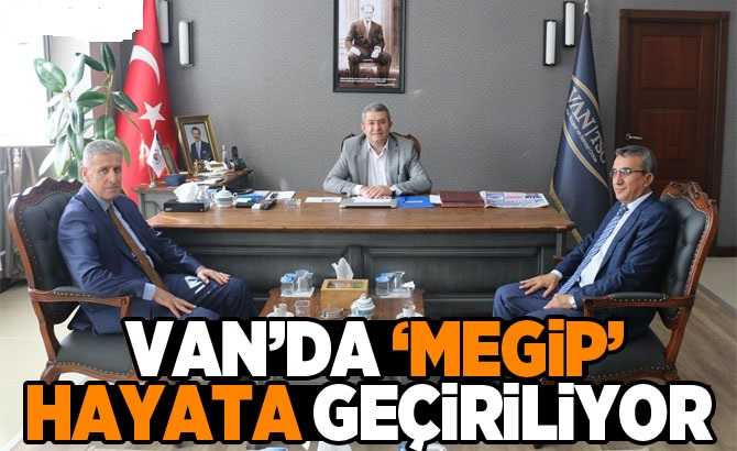 Van’da ‘MEGİP’ hayata geçiriliyor