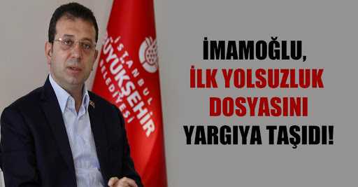 İmamoğlu, ilk yolsuzluk dosyasını yargıya taşıdı