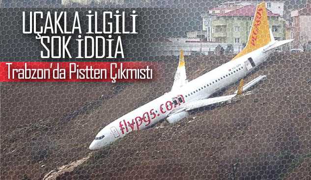Trabzon'da pistten çıkan uçakla ilgili şok iddia!