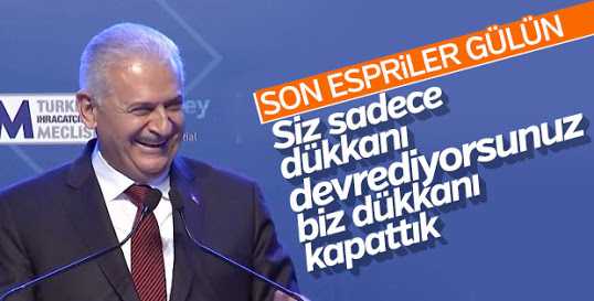 Başbakan Yıldırım: Biz dükkanı kapattık
