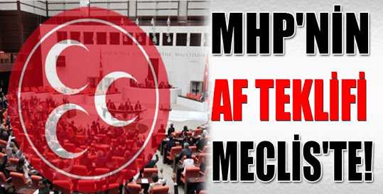 MHP'nin af teklifi TBMM'de