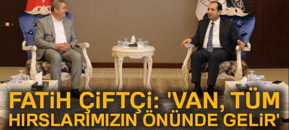 BAKAN YRD: FATİH ÇIFTÇİ VAN BENİM EN ÖZEL DEĞERIMDİR DEDI...