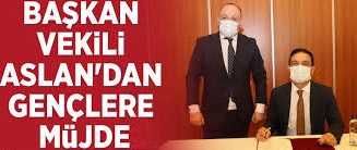 Başkan Vekili Aslan'dan gençlere müjde!