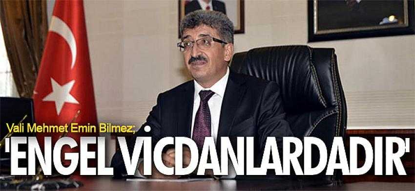 Vali Bilmez: Engel, bedenlerde değil, gönüllerdedir