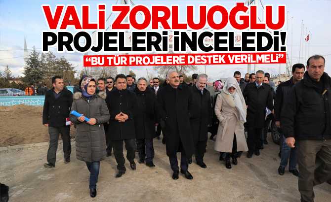Vali Zorluoğlu projeleri inceledi!