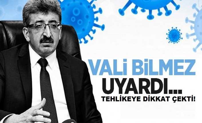 Vali Bilmez, bir kez daha koronavirüs uyarısı yaptı...