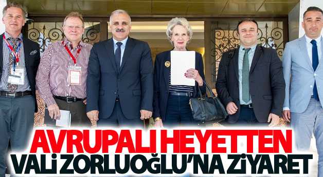 Avrupalı heyet Vali Zorluoğlu’nu ziyaret etti