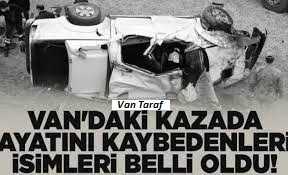 Van'daki kazada hayatını kaybedenlerin isimleri belli oldu!