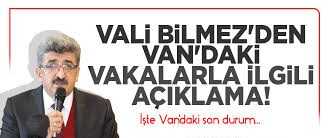Vali Bilmez'den Van'daki vakalarla ilgili açıklama!